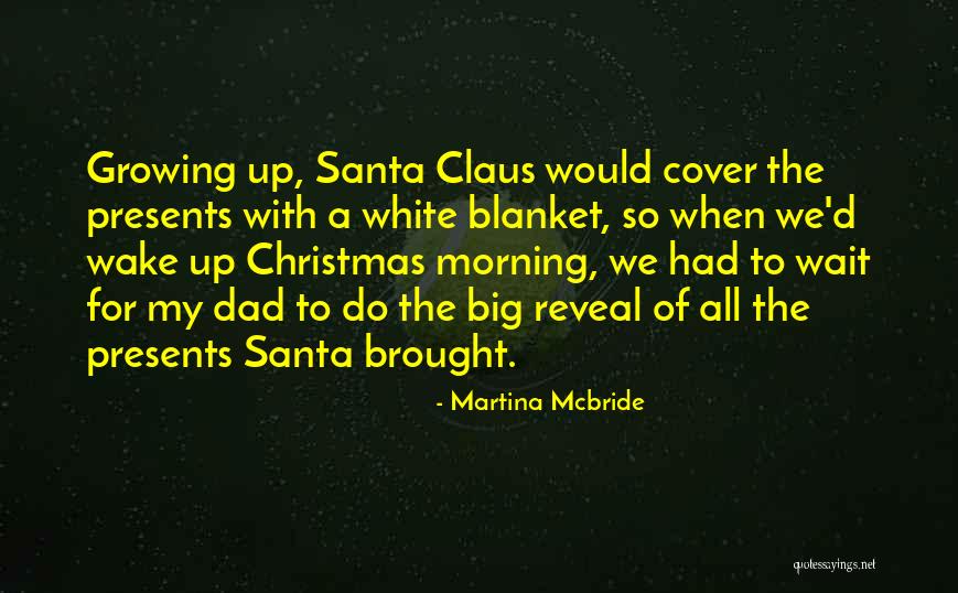 Dad For Christmas Quotes By Martina Mcbride Dad For Christmas Quotes By Martina Mcbride