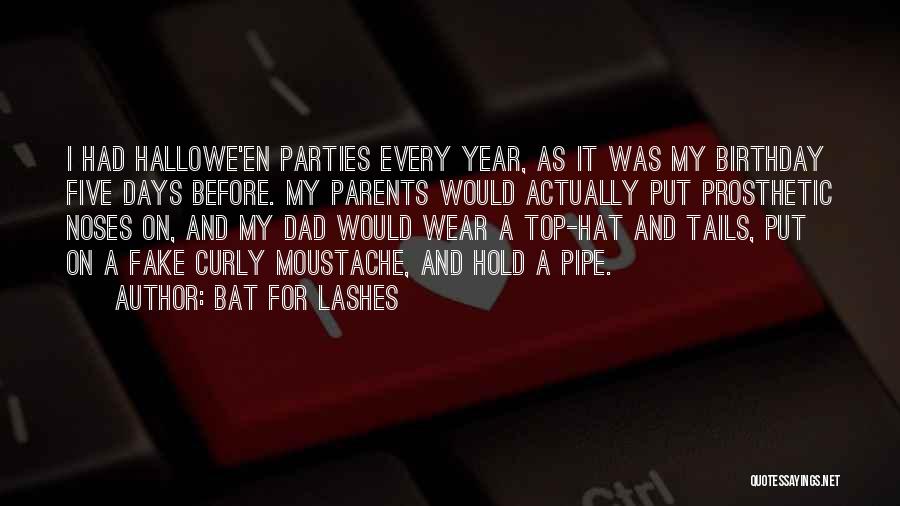 Dad For His Birthday Quotes By Bat For Lashes