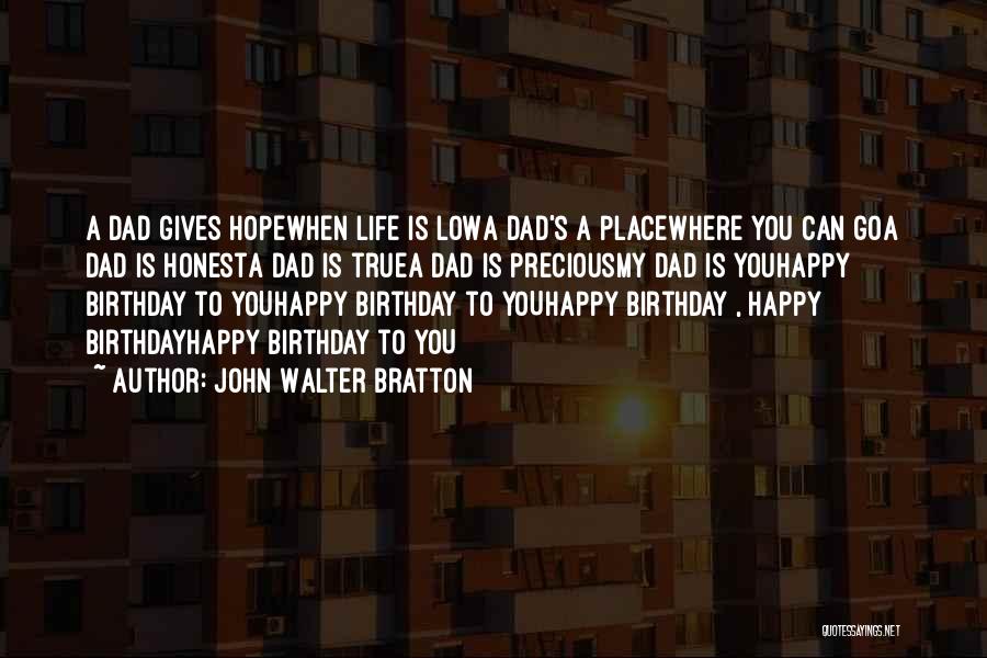 Dad For His Birthday Quotes By John Walter Bratton