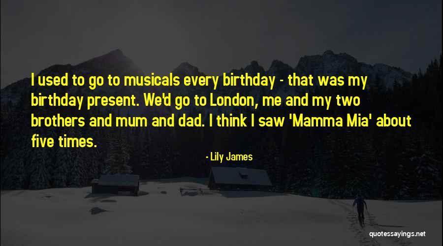 Dad For His Birthday Quotes By Lily James