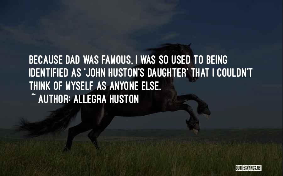 Dad From Daughter Quotes By Allegra Huston