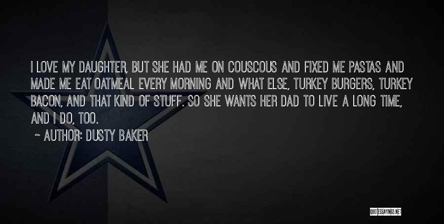 Dad From Daughter Quotes By Dusty Baker