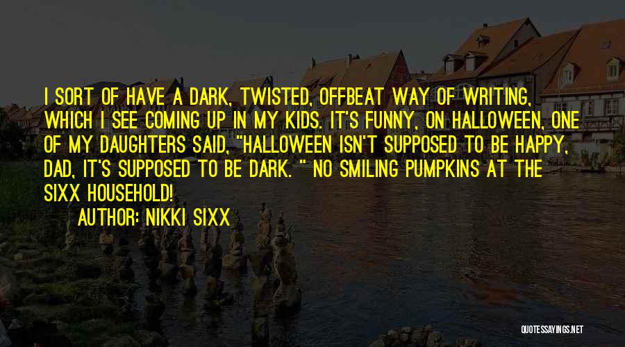 Dad From Daughter Quotes By Nikki Sixx