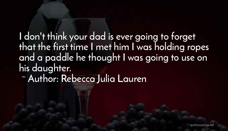 Dad From Daughter Quotes By Rebecca Julia Lauren