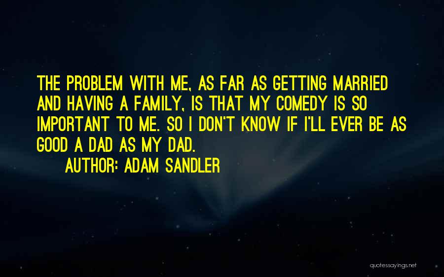 Dad Getting Married Quotes By Adam Sandler