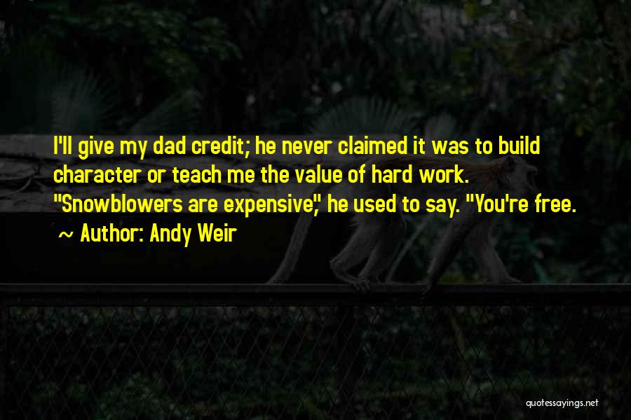 Dad Hard Work Quotes By Andy Weir