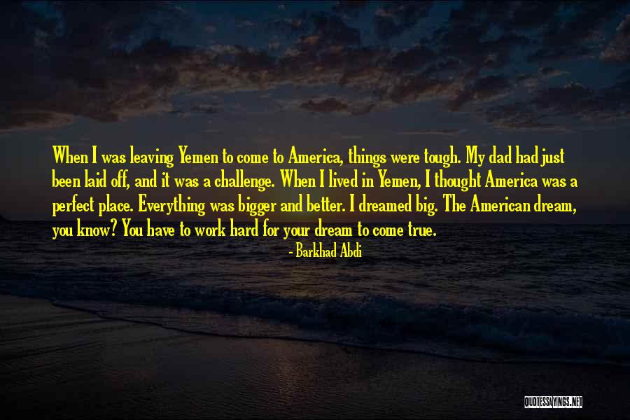 Dad Hard Work Quotes By Barkhad Abdi Dad Hard Work Quotes By Barkhad Abdi