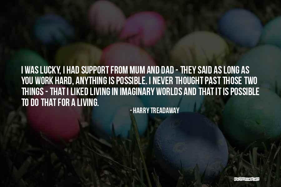 Dad Hard Work Quotes By Harry Treadaway