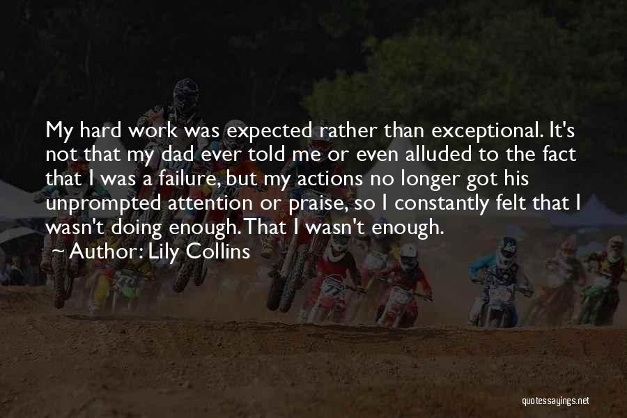 Dad Hard Work Quotes By Lily Collins