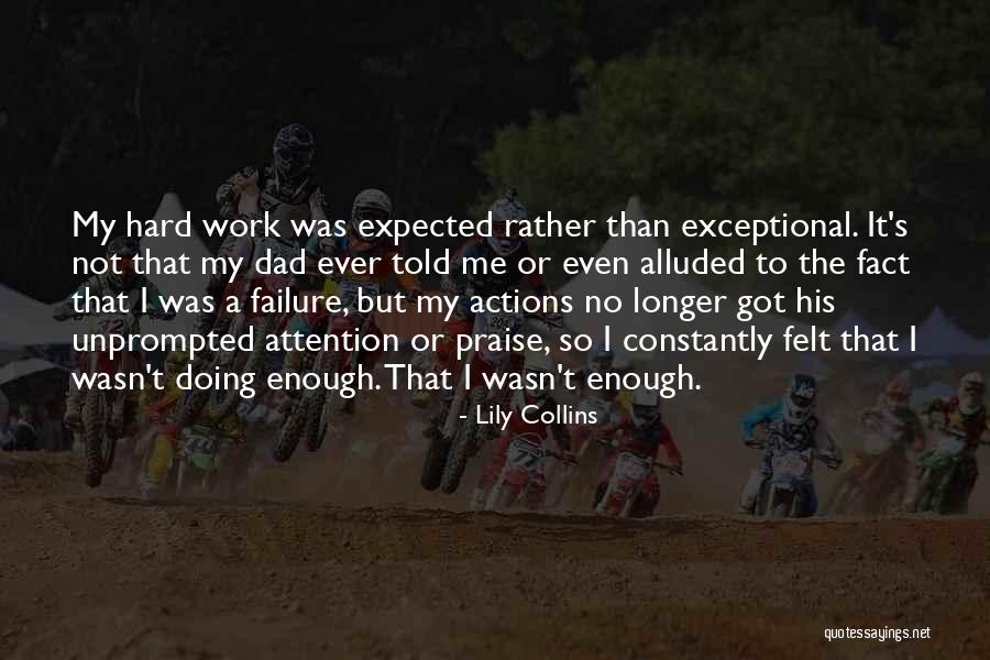 Dad Hard Work Quotes By Lily Collins