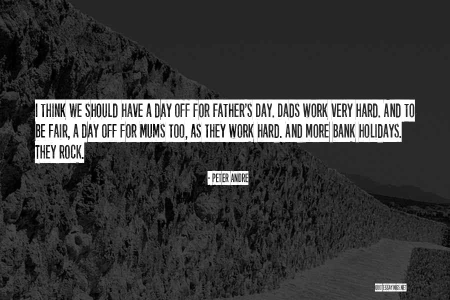 Dad Hard Work Quotes By Peter Andre