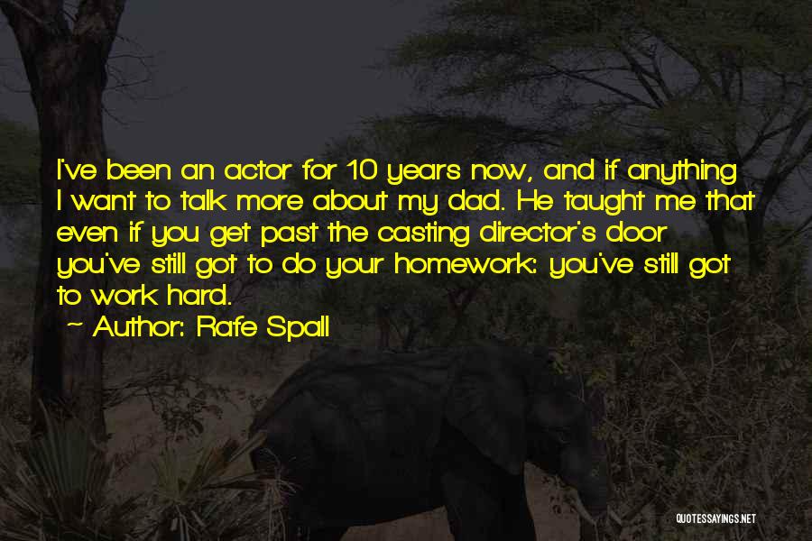 Dad Hard Work Quotes By Rafe Spall