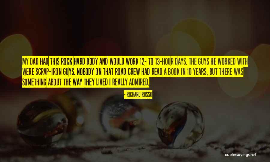 Dad Hard Work Quotes By Richard Russo Dad Hard Work Quotes By Richard Russo