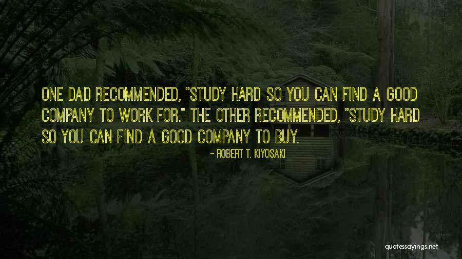 Dad Hard Work Quotes By Robert T. Kiyosaki Dad Hard Work Quotes By Robert T. Kiyosaki