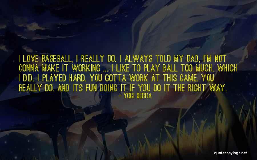 Dad Hard Work Quotes By Yogi Berra