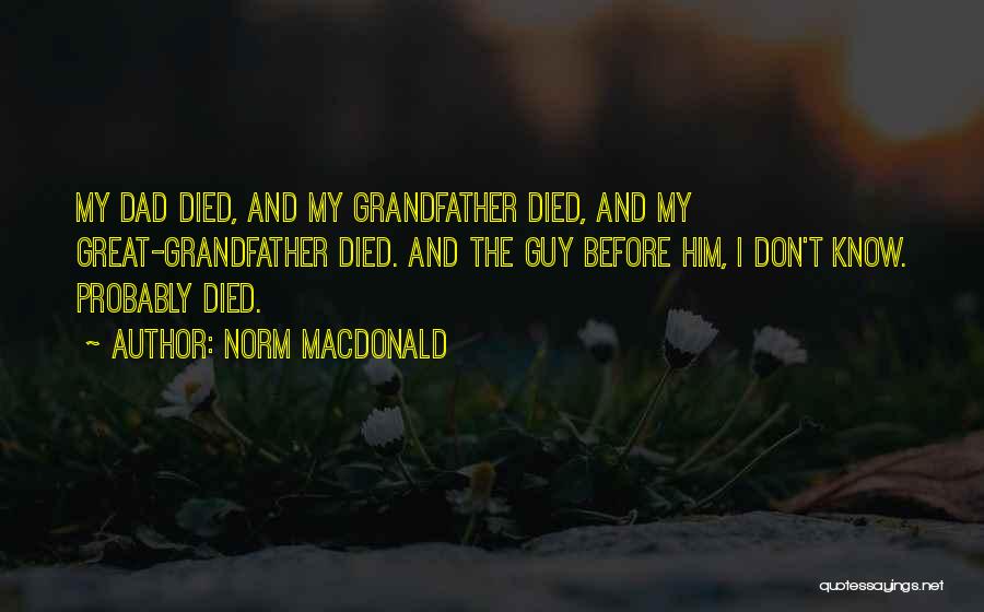 Dad Has Died Quotes By Norm MacDonald