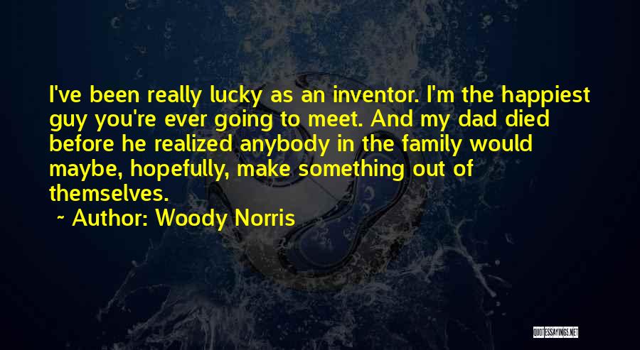 Dad Has Died Quotes By Woody Norris