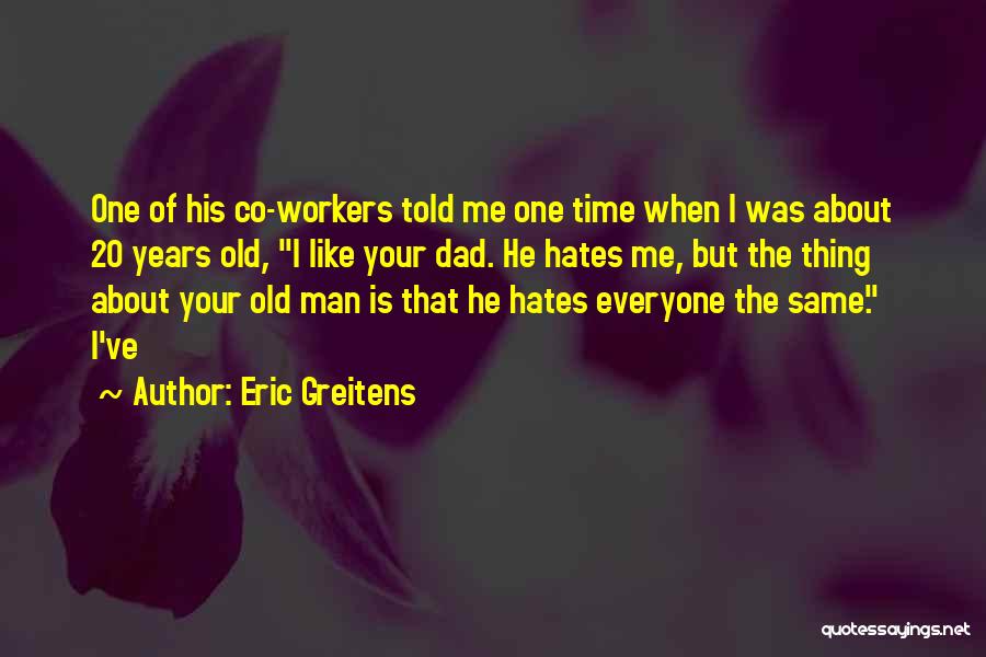 Dad Hates Me Quotes By Eric Greitens