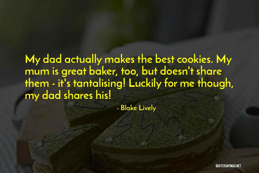 Dad Is The Best Quotes By Blake Lively