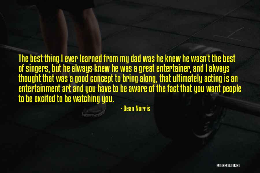 Dad Is The Best Quotes By Dean Norris