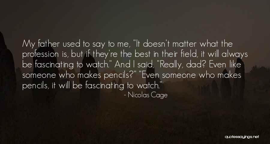 Dad Is The Best Quotes By Nicolas Cage