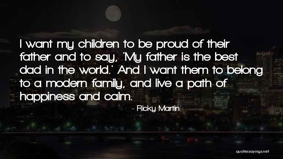 Dad Is The Best Quotes By Ricky Martin