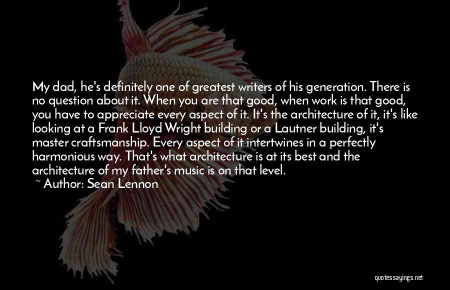 Dad Is The Best Quotes By Sean Lennon