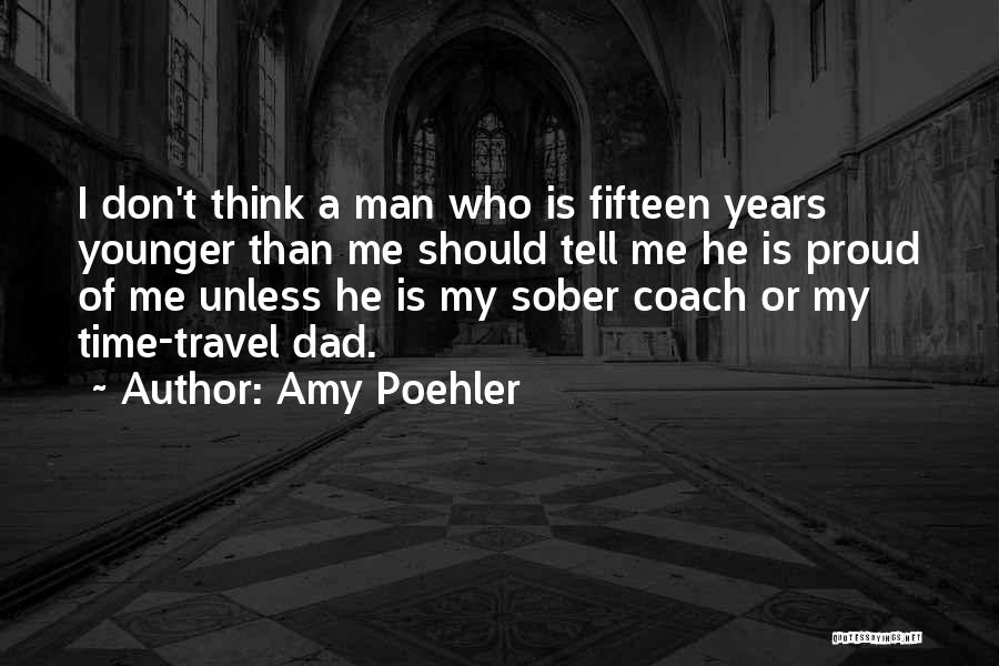 Dad Is The Only Man Quotes By Amy Poehler