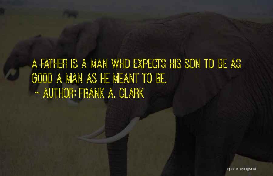 Dad Is The Only Man Quotes By Frank A. Clark