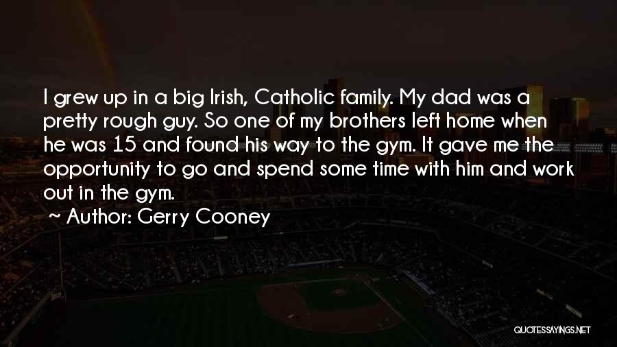 Dad Left Family Quotes By Gerry Cooney