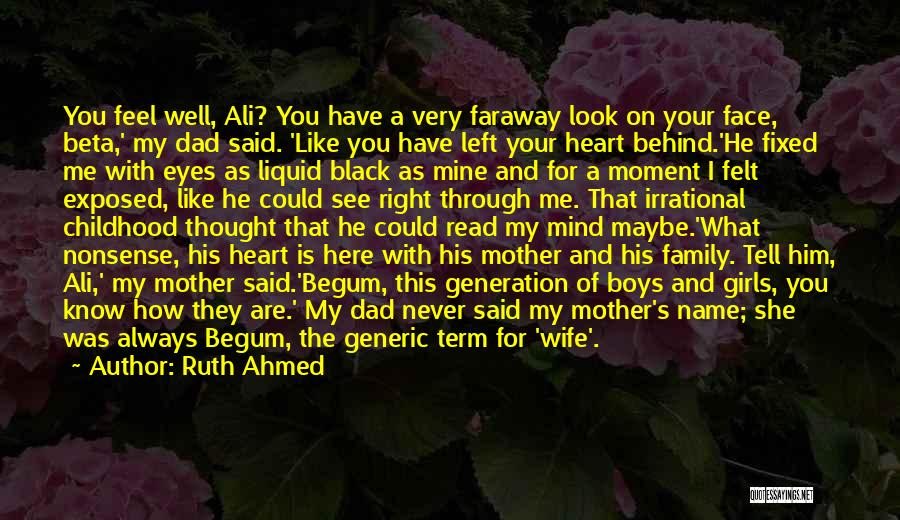 Dad Left Family Quotes By Ruth Ahmed