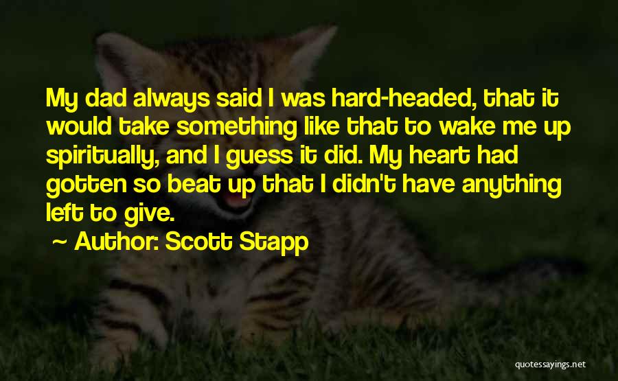 Dad Left Me Quotes By Scott Stapp