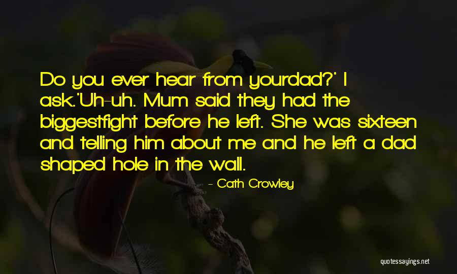 Dad Left Quotes By Cath Crowley Dad Left Quotes By Cath Crowley
