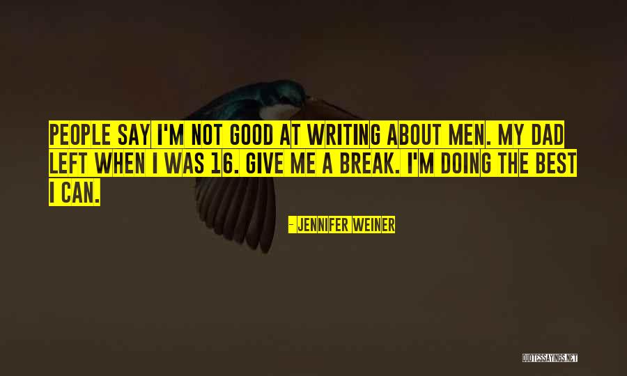 Dad Left Quotes By Jennifer Weiner Dad Left Quotes By Jennifer Weiner