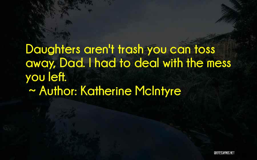 Dad Left Quotes By Katherine McIntyre