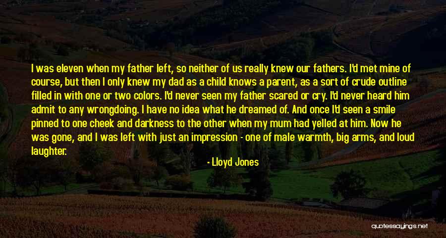Dad Left Quotes By Lloyd Jones Dad Left Quotes By Lloyd Jones