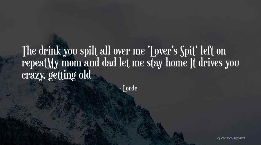Dad Left Quotes By Lorde Dad Left Quotes By Lorde