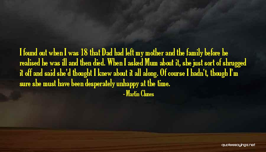 Dad Left Quotes By Martin Clunes Dad Left Quotes By Martin Clunes