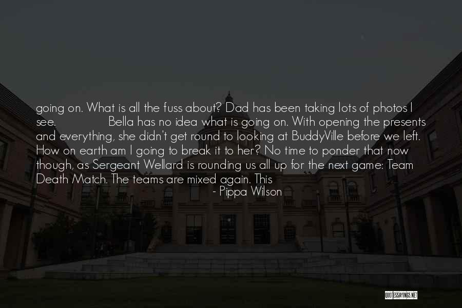 Dad Left Quotes By Pippa Wilson Dad Left Quotes By Pippa Wilson