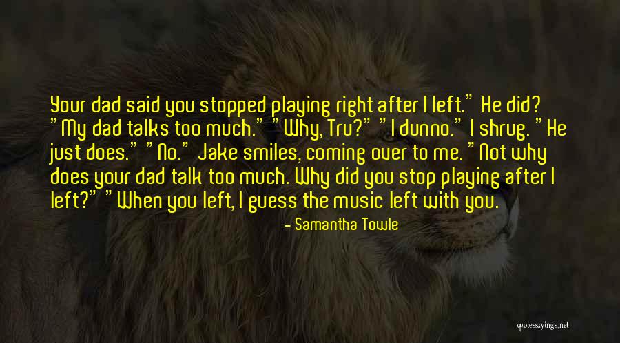 Dad Left Quotes By Samantha Towle Dad Left Quotes By Samantha Towle