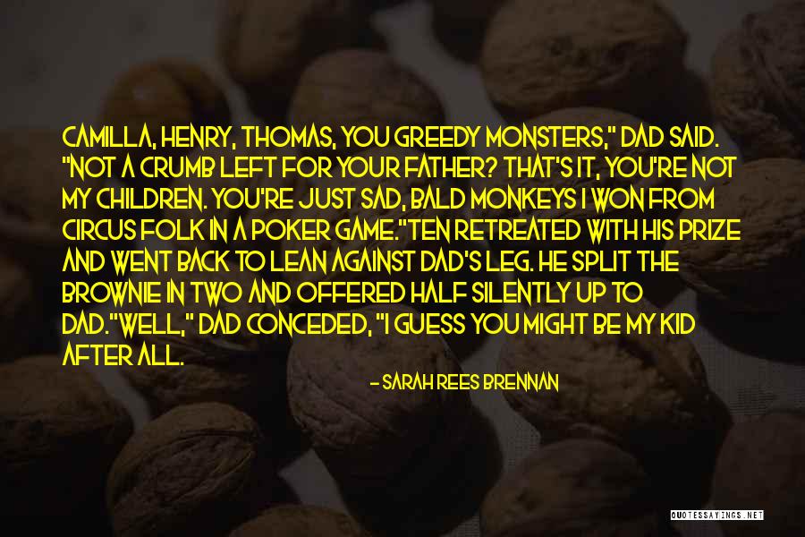 Dad Left Quotes By Sarah Rees Brennan Dad Left Quotes By Sarah Rees Brennan