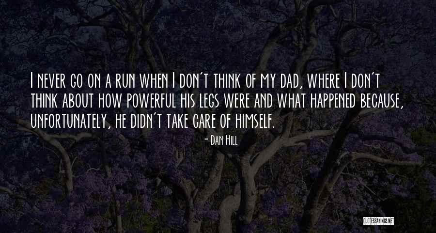 Dad Legs Quotes By Dan Hill Dad Legs Quotes By Dan Hill