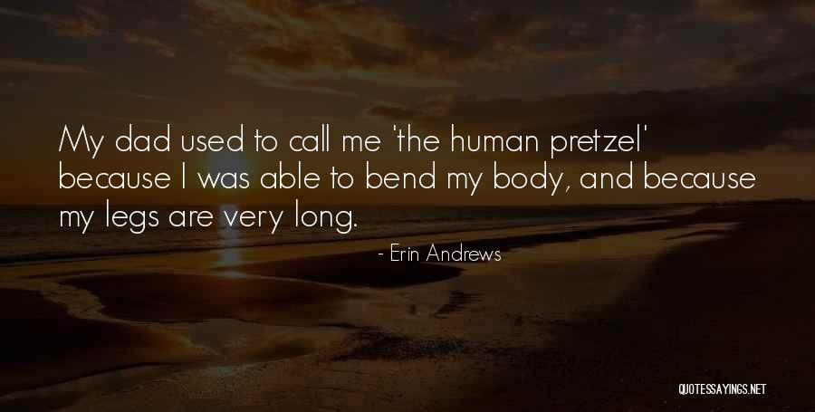 Dad Legs Quotes By Erin Andrews Dad Legs Quotes By Erin Andrews