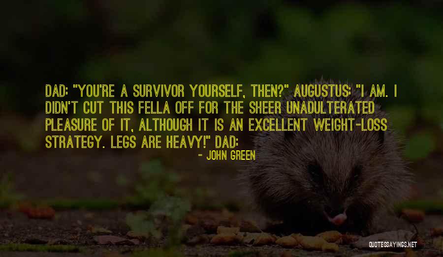 Dad Legs Quotes By John Green Dad Legs Quotes By John Green