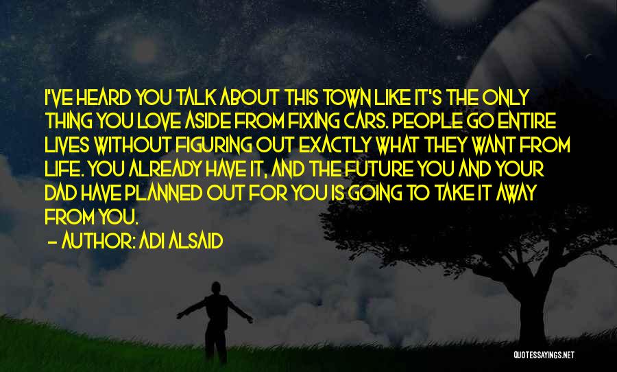 Dad Love You Quotes By Adi Alsaid