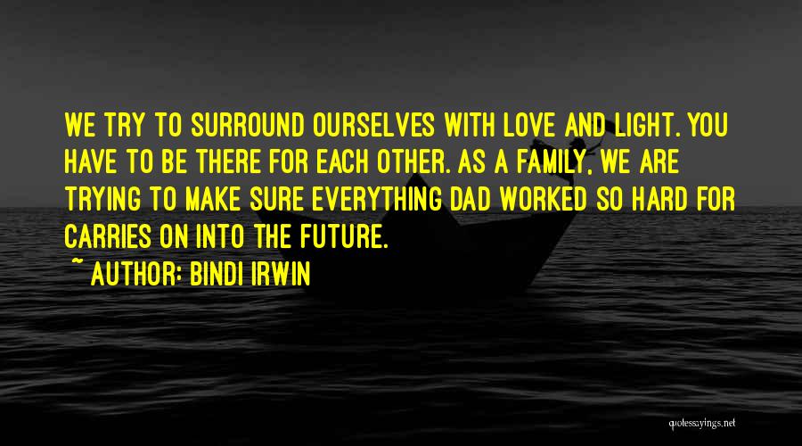 Dad Love You Quotes By Bindi Irwin