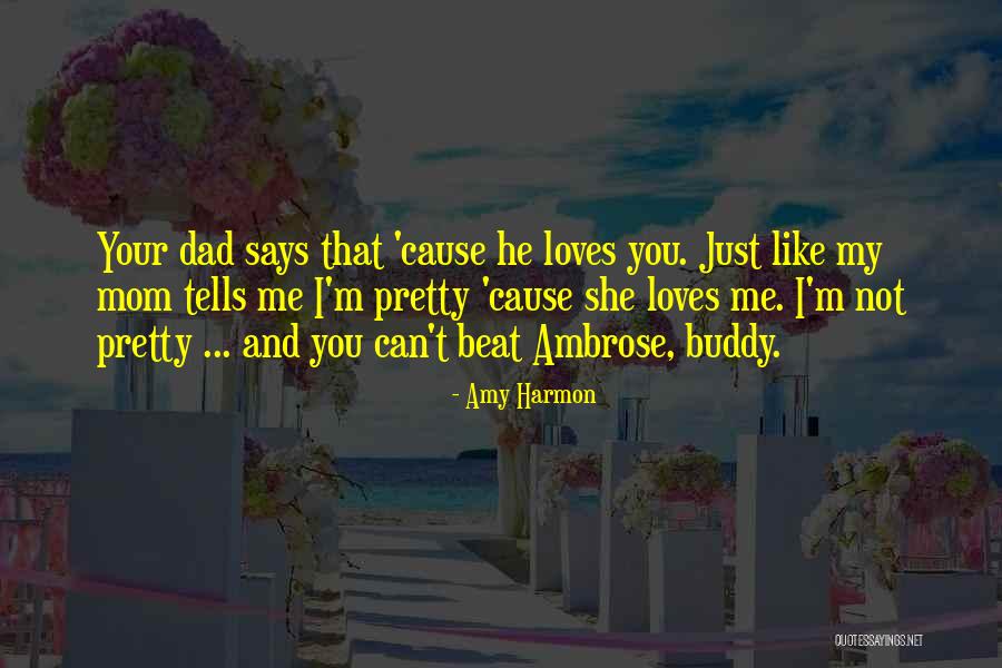 Dad Loves Me Quotes By Amy Harmon