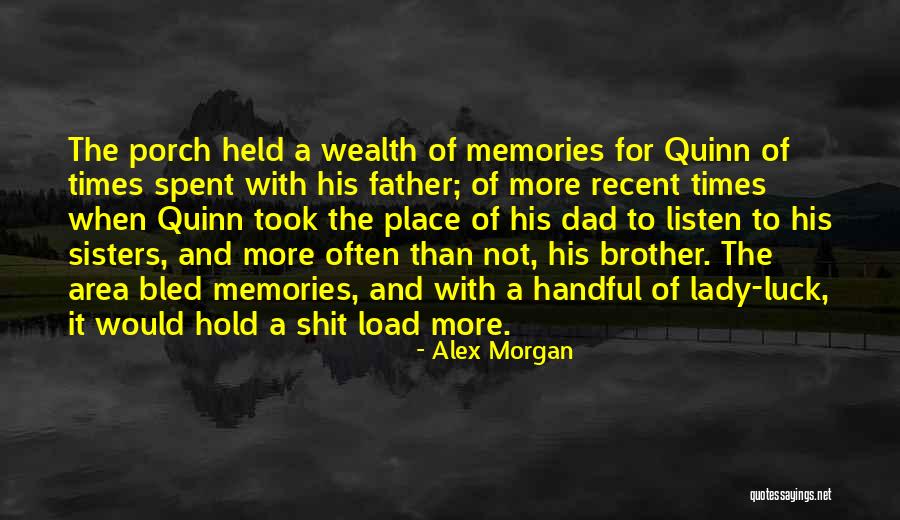 Dad Memories Quotes By Alex Morgan Dad Memories Quotes By Alex Morgan