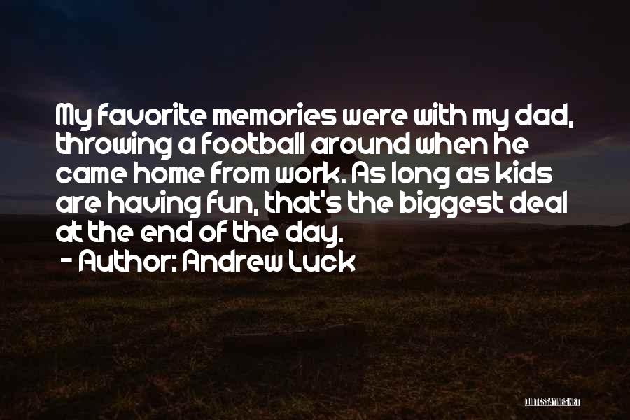 Dad Memories Quotes By Andrew Luck