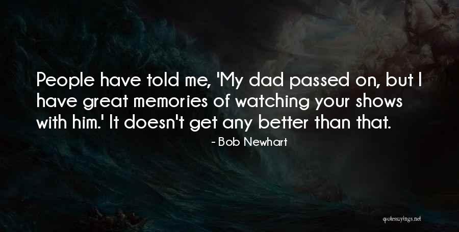 Dad Memories Quotes By Bob Newhart